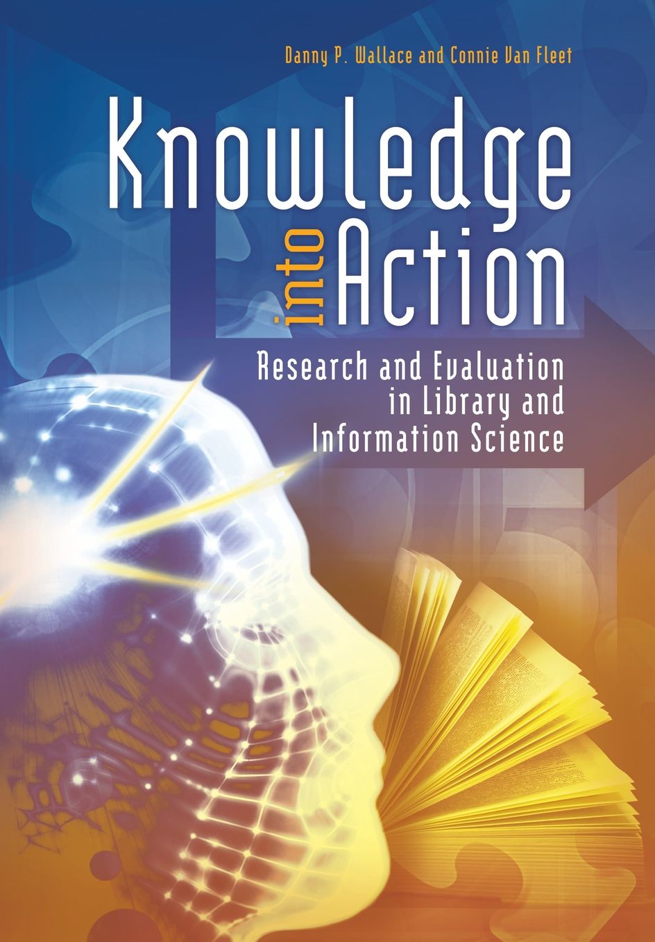 Knowledge into Action: Research and Evaluation in Library and Information Science