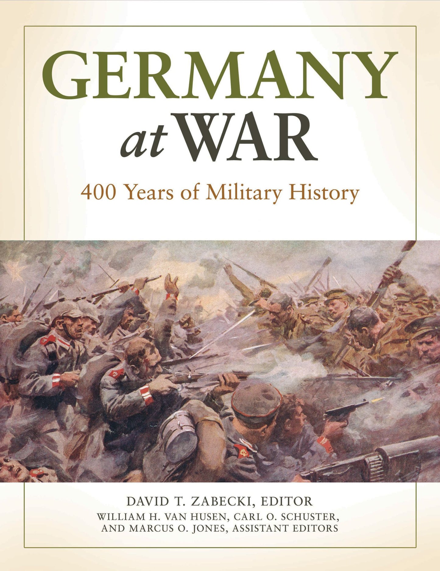 Germany at War: 400 Years of Military History [4 volumes]: 400 Years of Military History