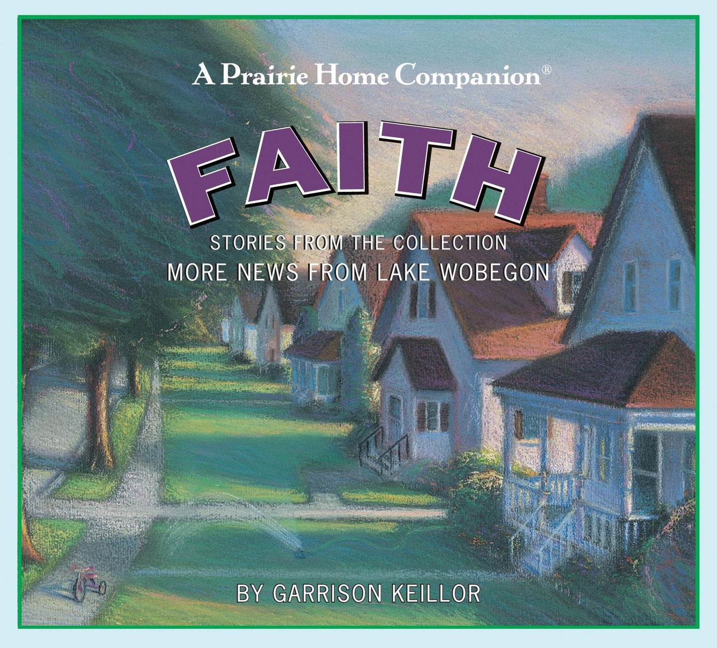 Faith: More News from Lake Wobegon (Prairie Home Companion Series)