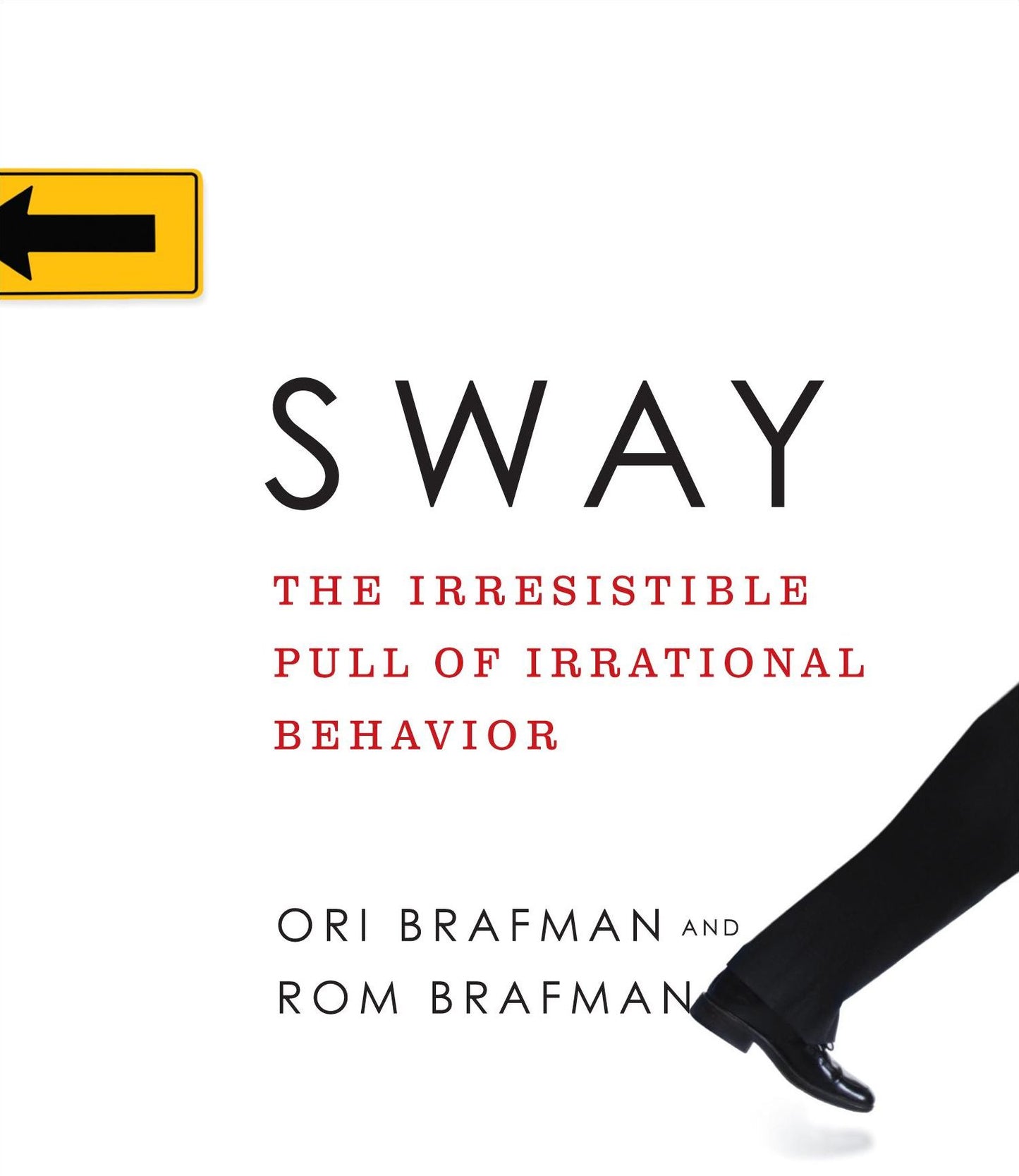 Sway: The Irresistible Pull of Irrational Behavior