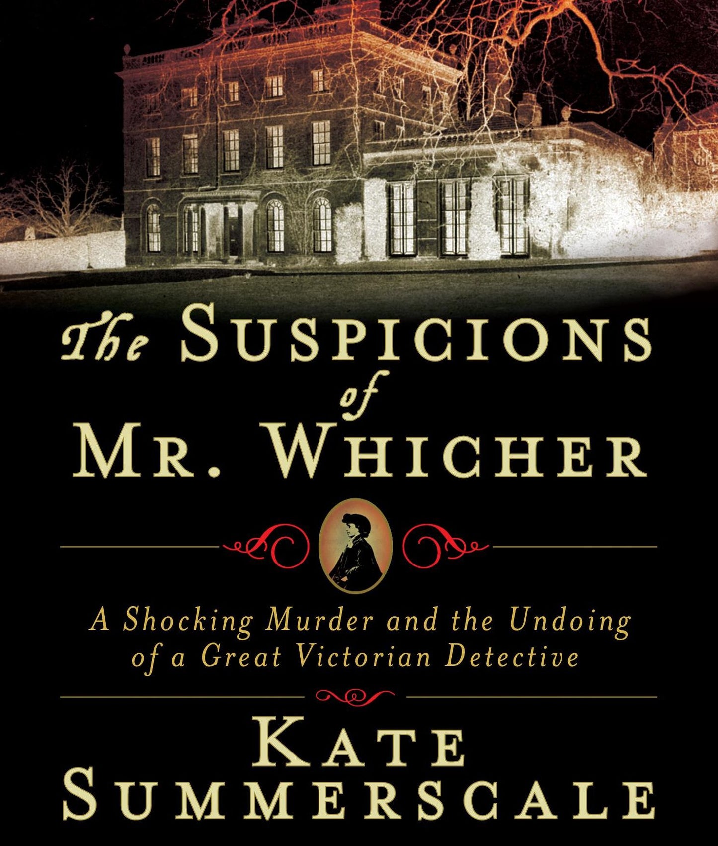 The Suspicions of Mr. Whicher: Murder and the Undoing of a Great Victorian Detective