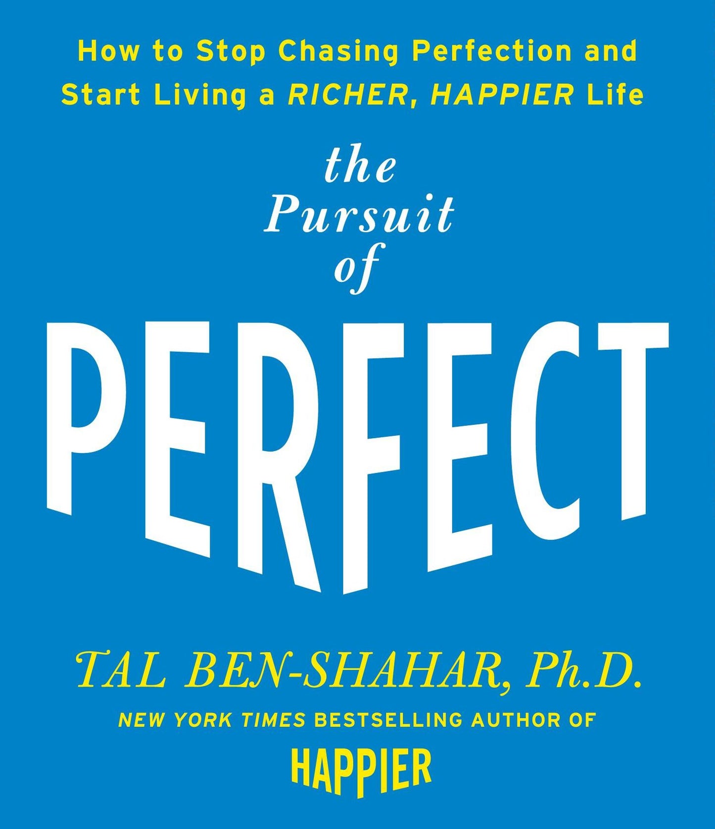 The Pursuit of Perfect: How to Stop Chasing and Start Living a Richer, Happier Life