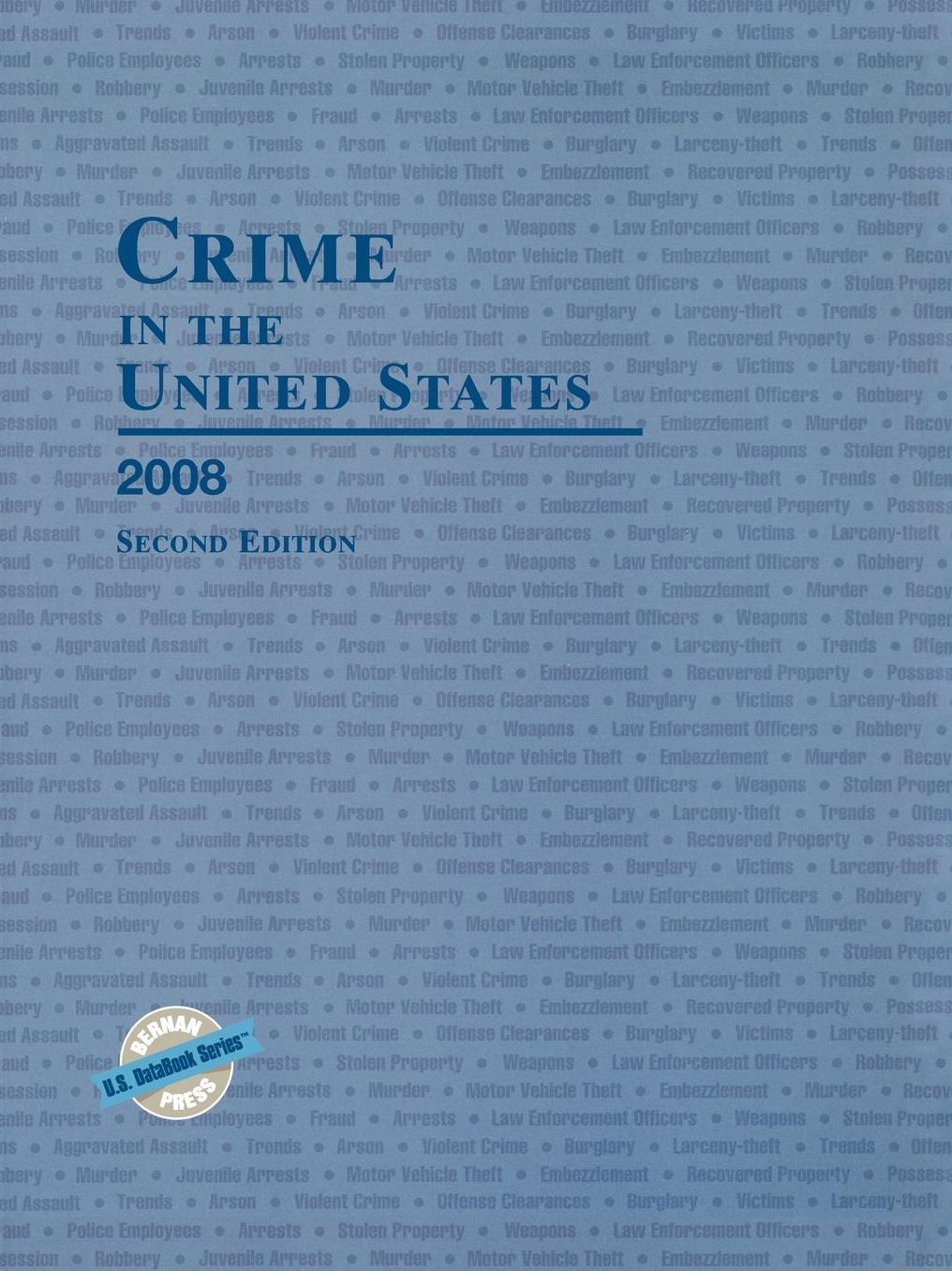 Crime in the United States 2008: Uniform Crime Reports, 2nd Edition