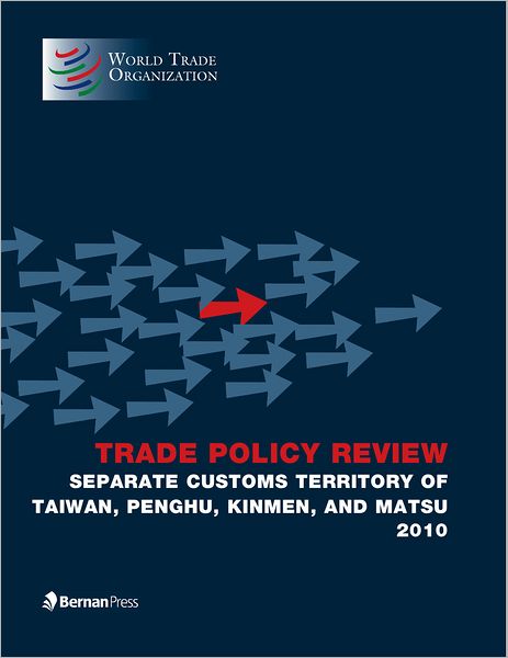 Trade Policy Review - Separate Customs Territory of Taiwan, Penghu, Kinmen, and Matsu 2010