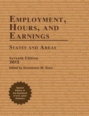 Employment, Hours, and Earnings 2012: States and Areas, Seventh Edition