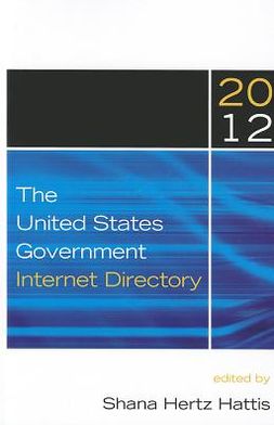 The United States Government Internet Directory, 2012, 9th Edition