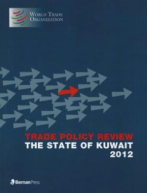 Trade Policy Review - State of Kuwait (The): 2012