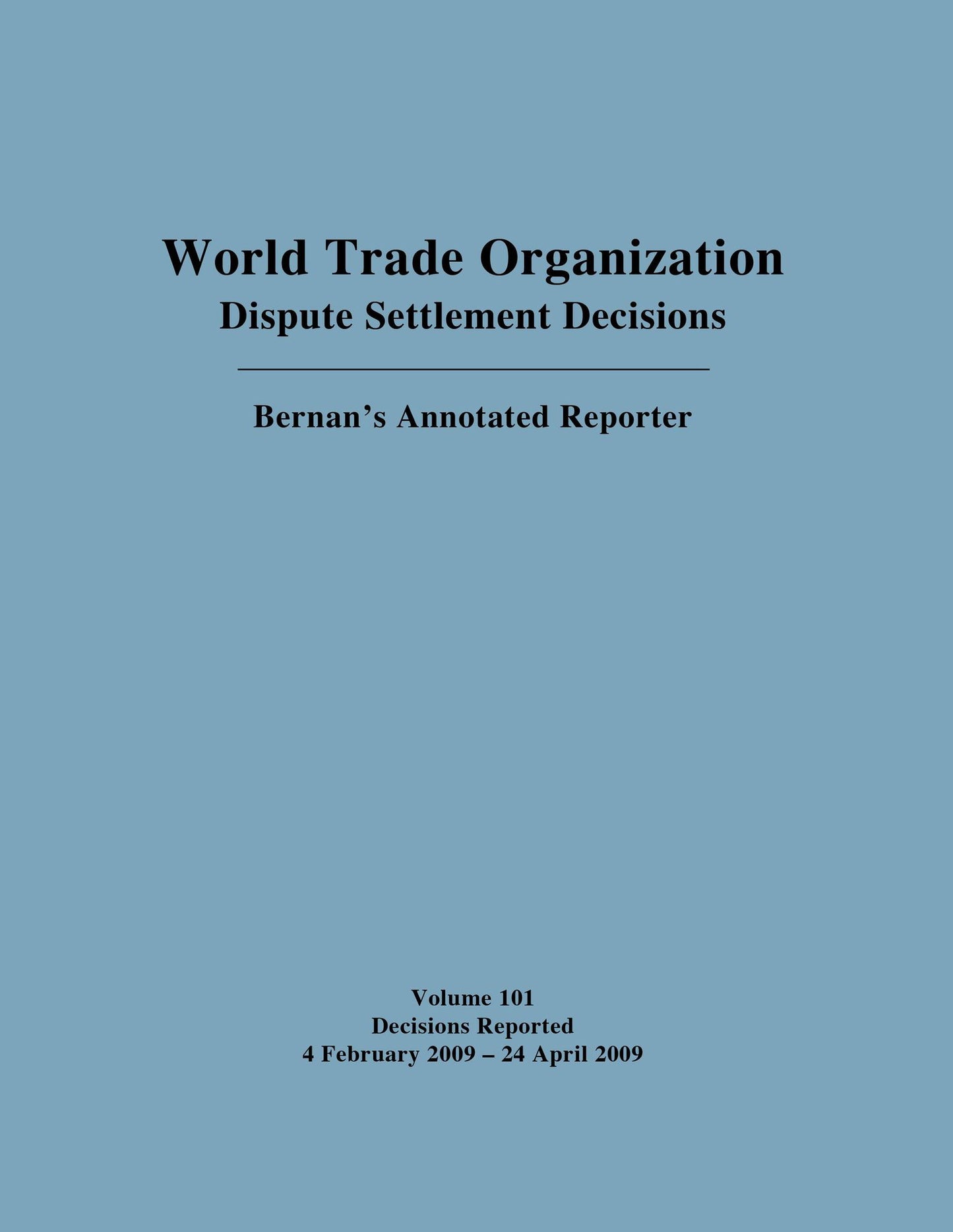 Dispute Settlement Decisions: Bernan's Annotated Reporter: Decisions Reported: 4 February 2009 - 24 April 2009
