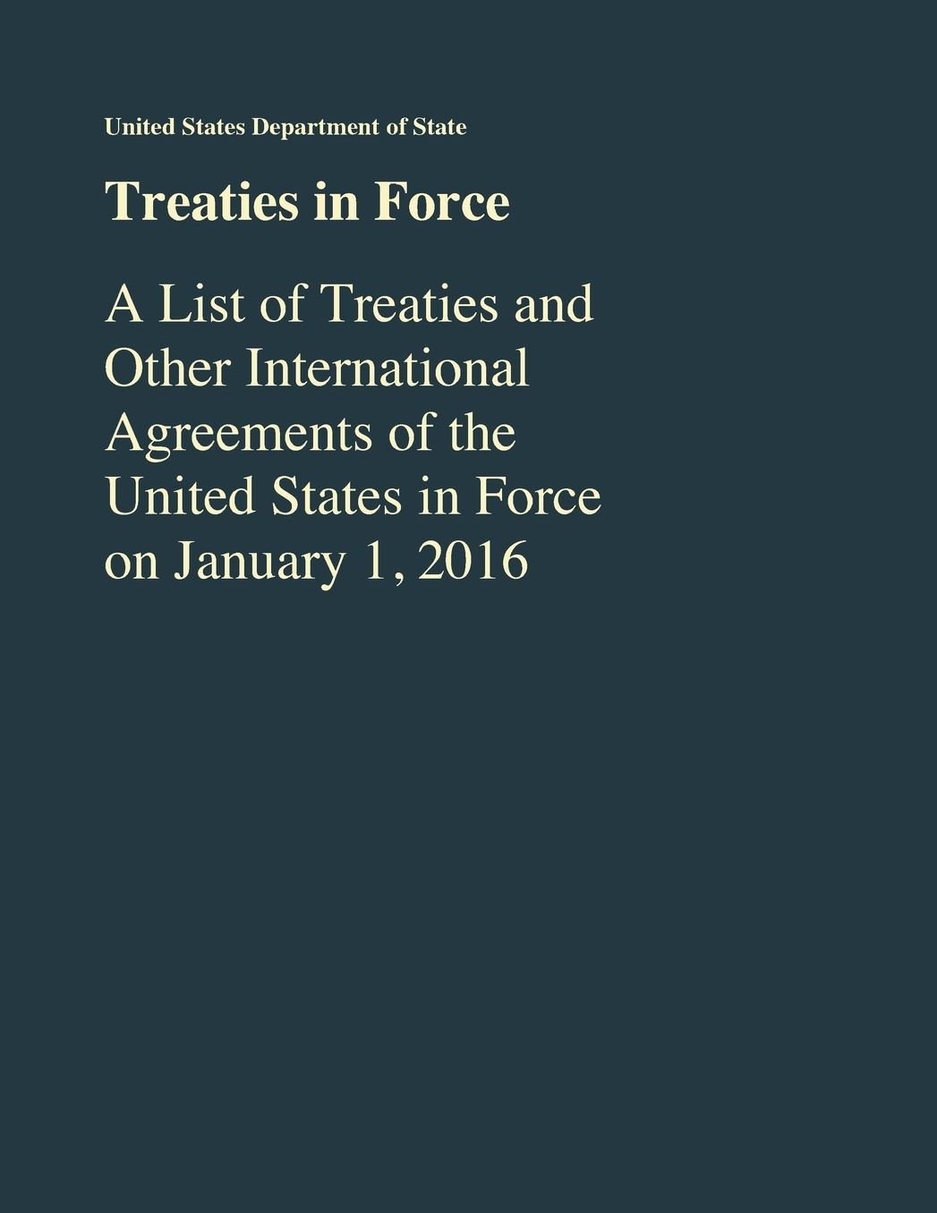 Treaties in Force: A List of Treaties and Other International Agreements of the United States in Force As of January 1, 2016