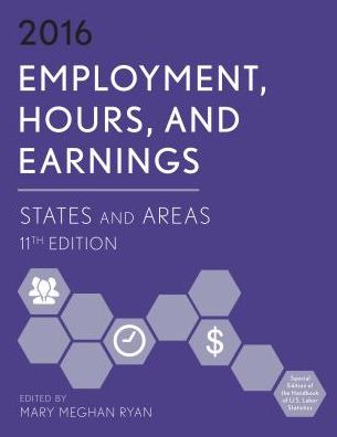 Employment, Hours, and Earnings 2016: States and Areas, 11th Edition