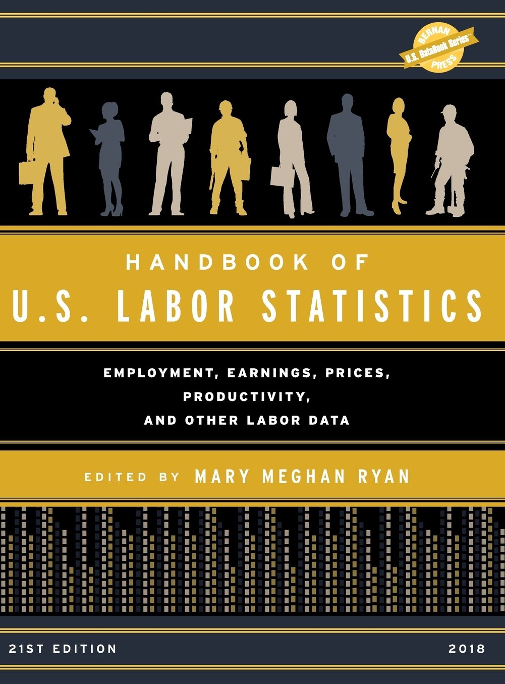 Handbook of U.S. Labor Statistics 2018: Employment, Earnings, Prices, Productivity, and Other Labor Data