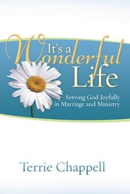 It's a Wonderful Life (2nd Edition): Serving God Joyfully in Marriage and Ministry