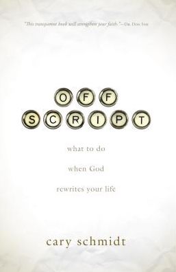 Off Script: What to Do When God Rewrites Your Life