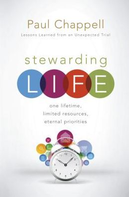 Stewarding Life: One Lifetime, Limited Resources, Eternal Priorities