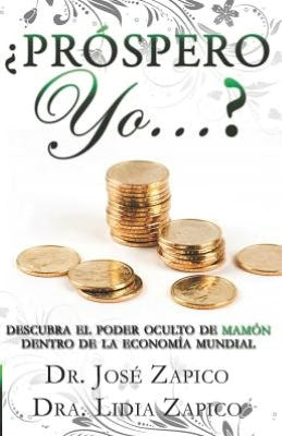 Próspero Yo...?: Descubra el Poder Oculto de Mamón Dentro de la Economía Mundial