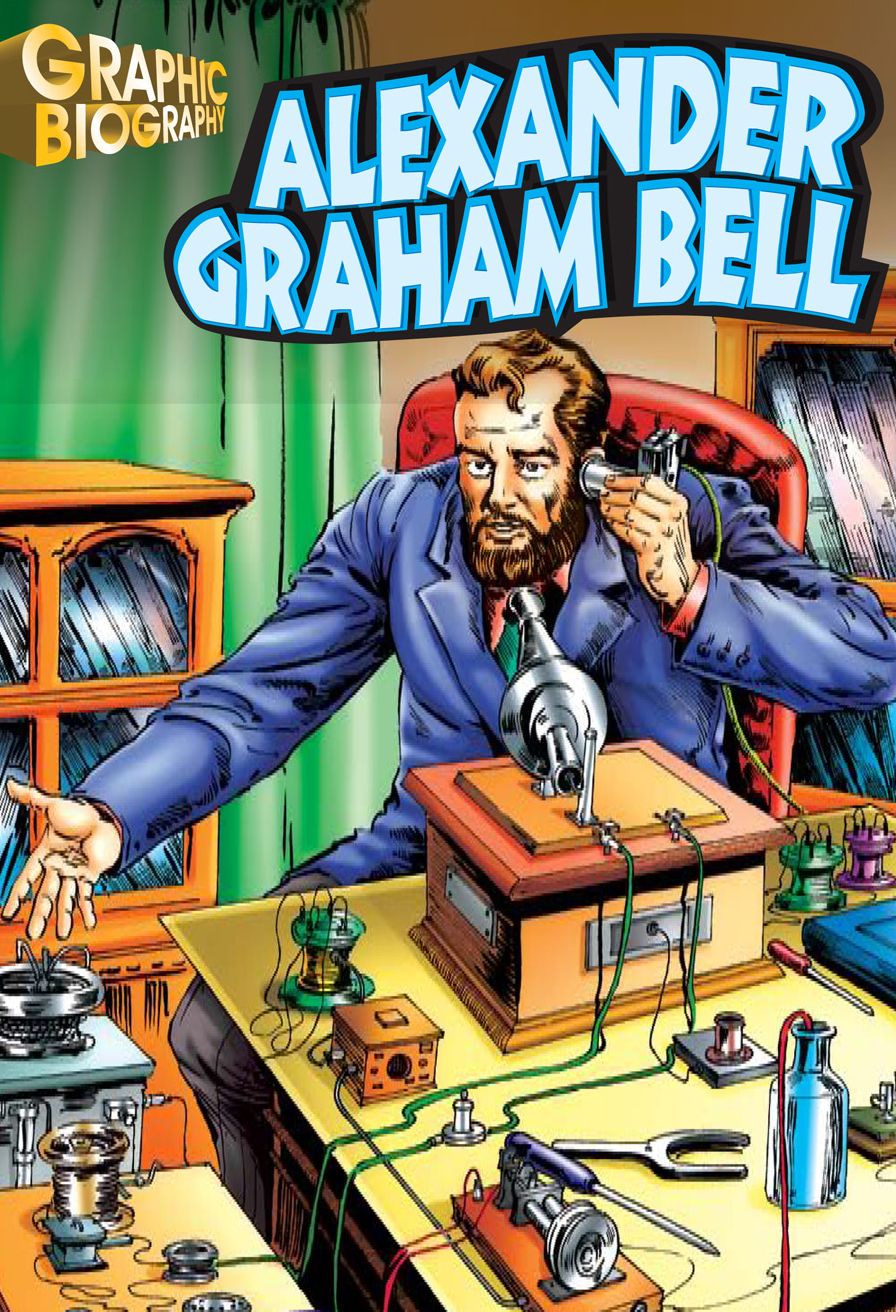Alexander Graham Bell- Graphic Biographies