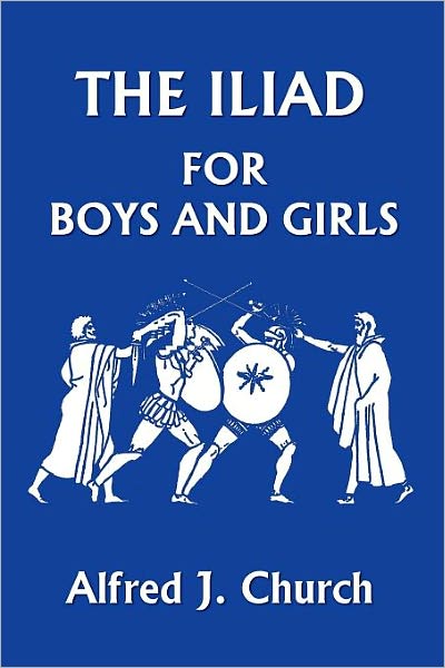 The Iliad For Boys And Girls