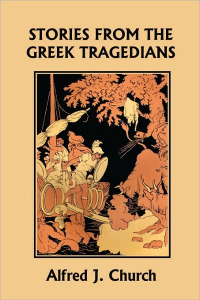 Stories From The Greek Tragedians (Yesterday's Classics)