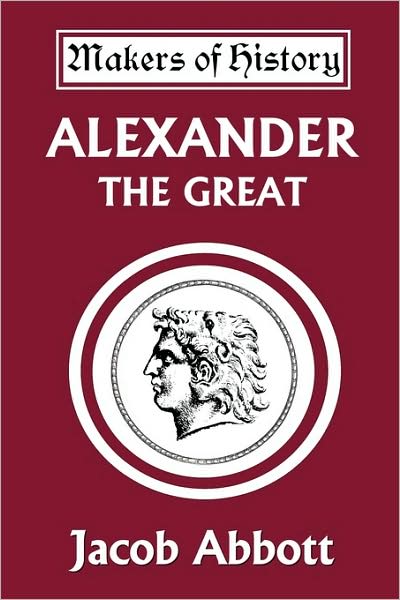 Alexander The Great (Yesterday's Classics)