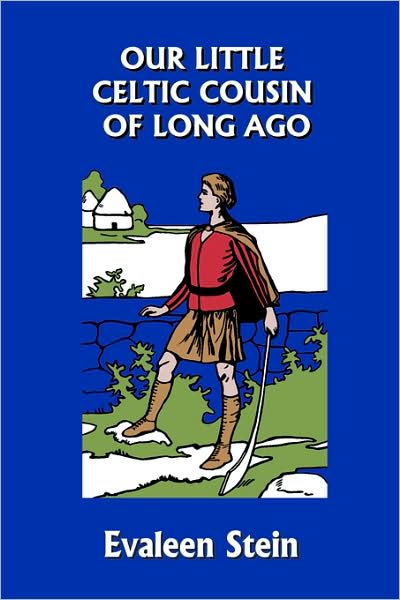 Our Little Celtic Cousin Of Long Ago (Yesterday's Classics)