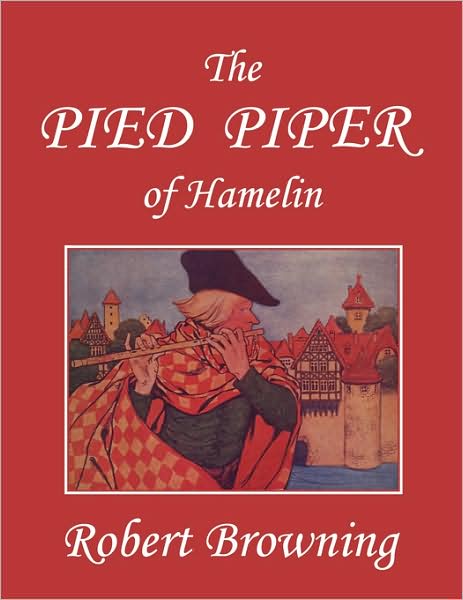 The Pied Piper Of Hamelin, Illustrated By Hope Dunlap (Yesterday's Classics)