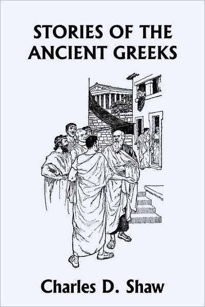 Stories Of The Ancient Greeks (Yesterday's Classics)