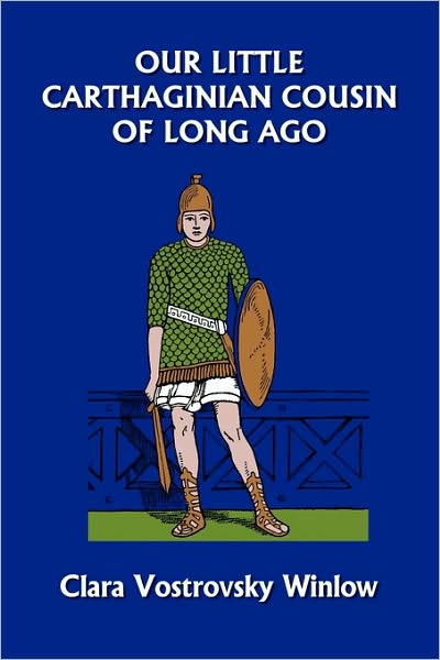 Our Little Carthaginian Cousin Of Long Ago (Yesterday's Classics)