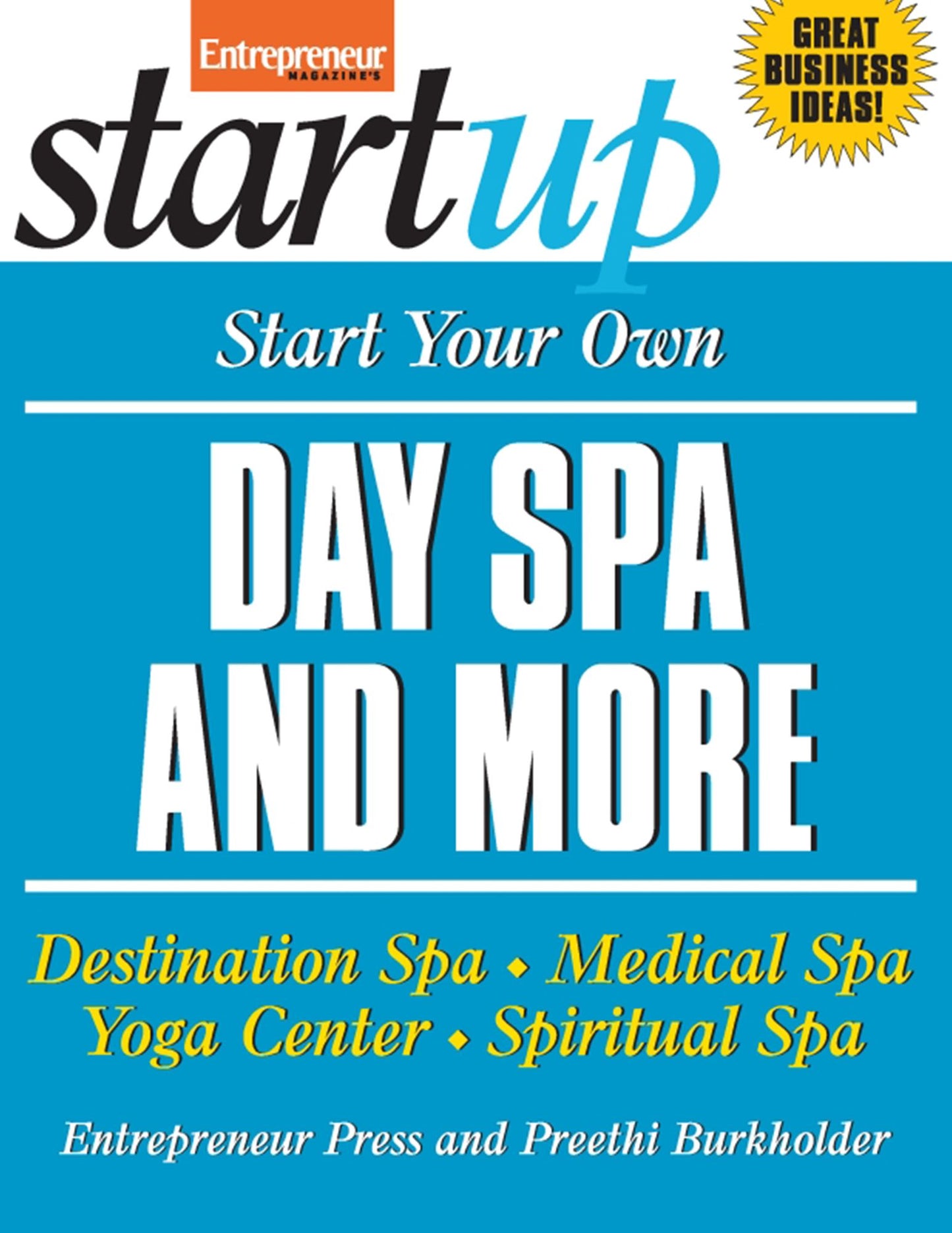 Start Your Own Day Spa and More: Destinaton Spa, Medical Spa, Yoga Center, Spiritual Spa