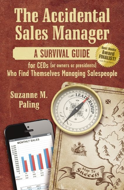 The Accidental Sales Manager: A Survival Guide for CEO's, Owners, and Presidents Who Find Themselves Managing Salespeople