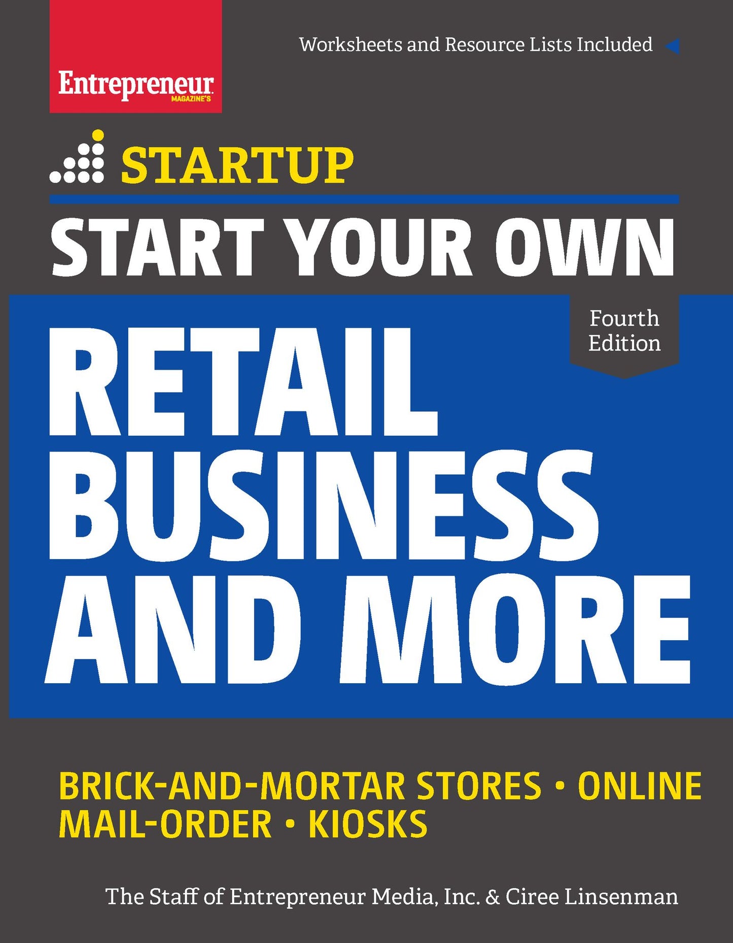 Start Your Own Retail Business and More: Brick-and-Mortar Stores * Online * Mail Order * Kiosks