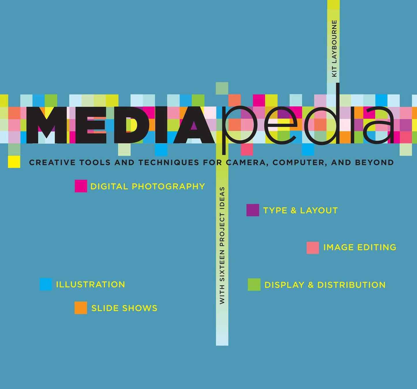 Mediapedia: Creative Tools and Techniques for Camera, Computer, and Beyond