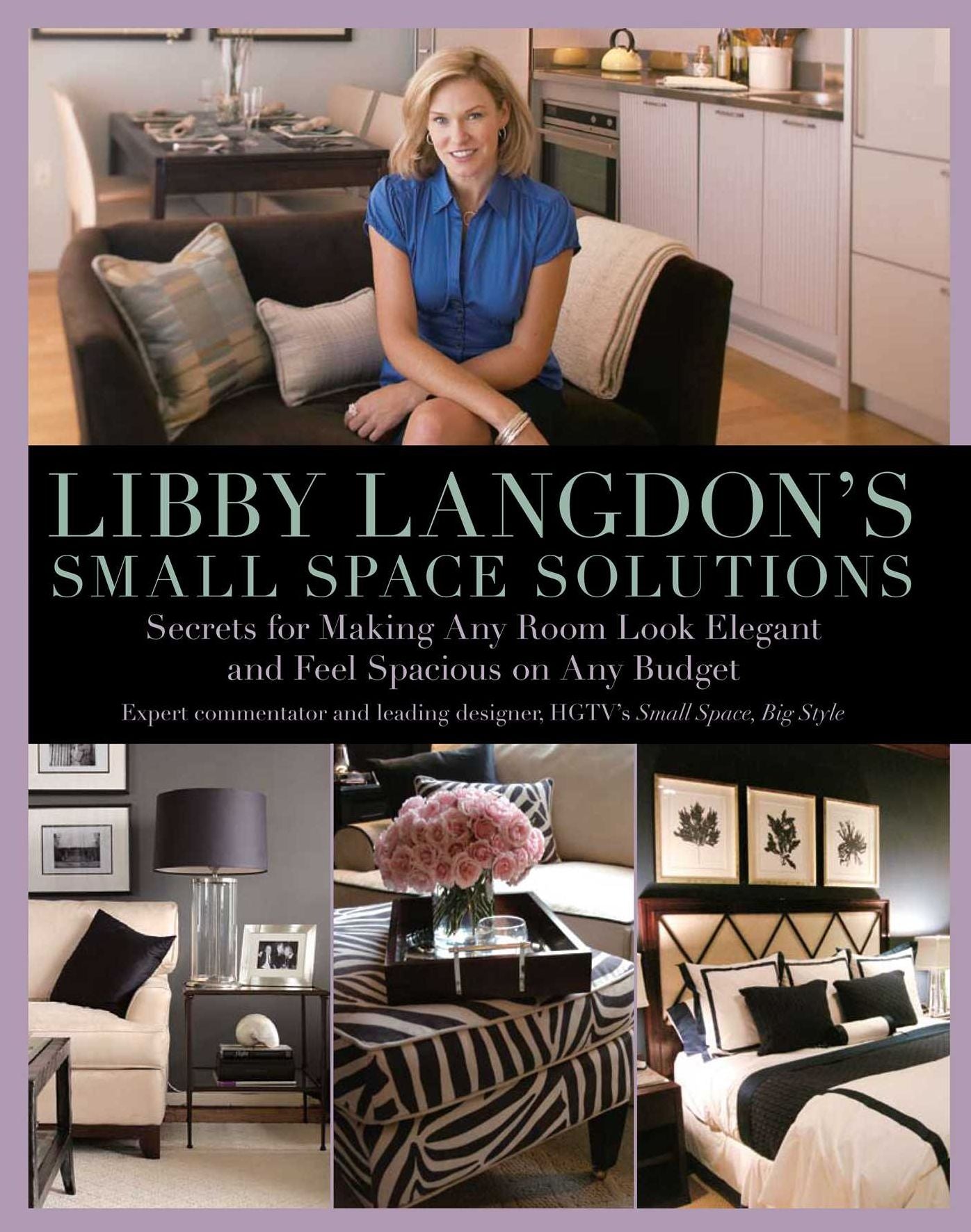 Libby Langdon's Small Space Solutions: Secrets for Making Any Room Look Elegant and Feel Spacious on Any Budget (Knack: Make It Easy)