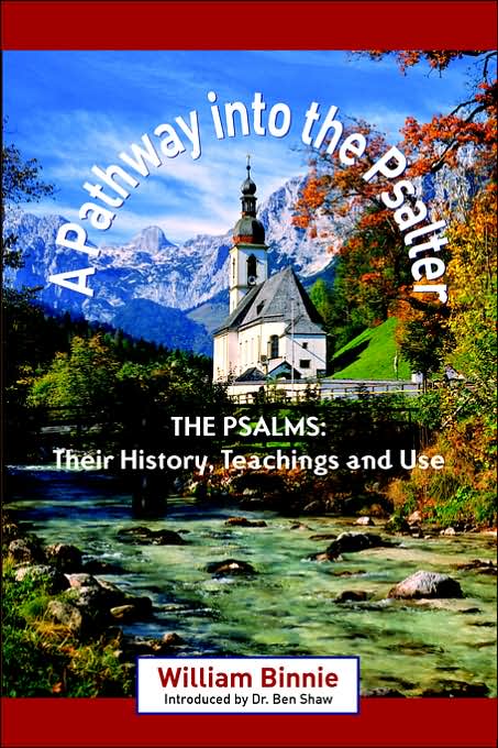 A Pathway into the Psalter: The Psalms, Their History, Teachings and Use