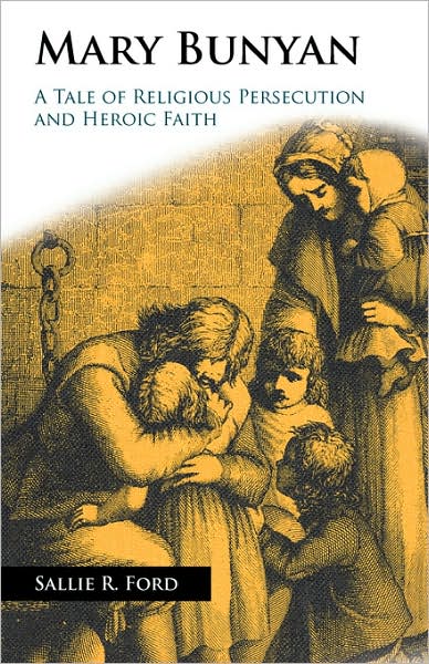 MARY BUNYAN: A Tale of Religious Persecution and Heroic Faith