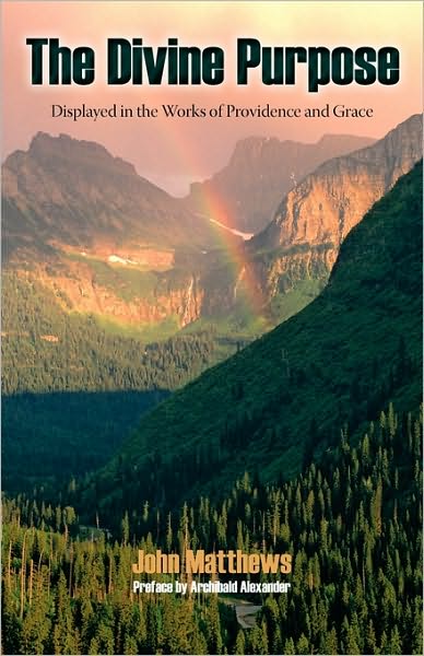 The Divine Purpose Displayed In Providence And Grace
