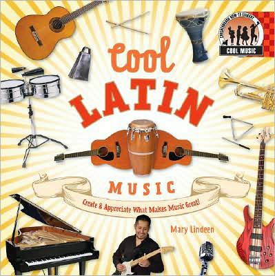 Cool Latin Music: Create and Appreciate What Makes Music Great!
