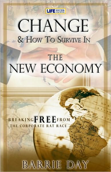 Change and How to Survive in the New Economy: 7 Steps to Finding Freedom and Escaping the Rat Race