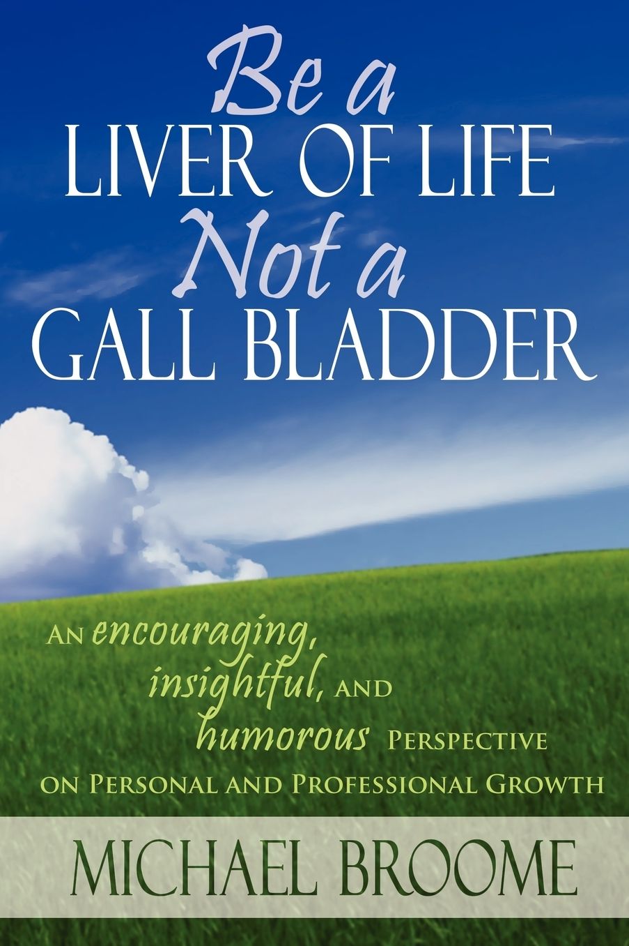 Be A Liver Of Life - Not A Gall Bladder