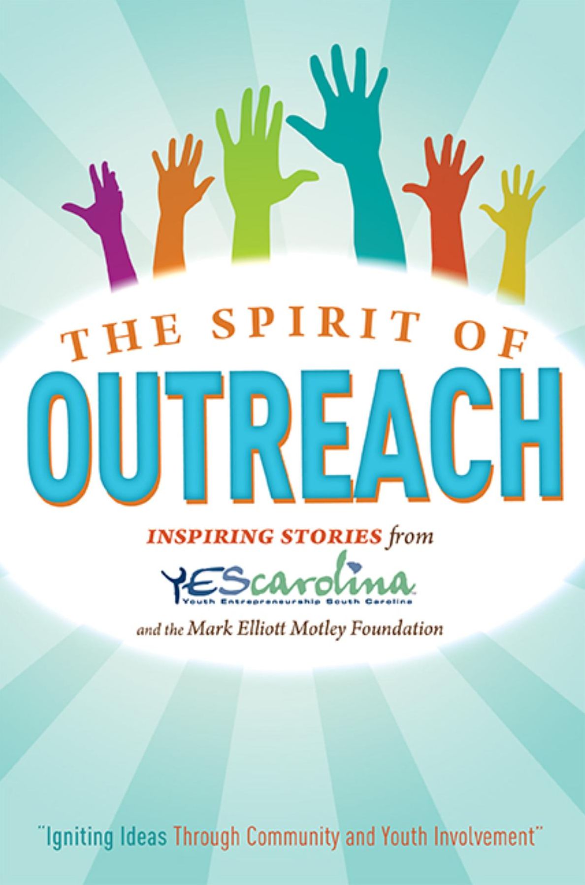 The Spirit Of Outreach: 20 Inspiring Stories from YEScarolina and the Mark Elliot Motley Foundation