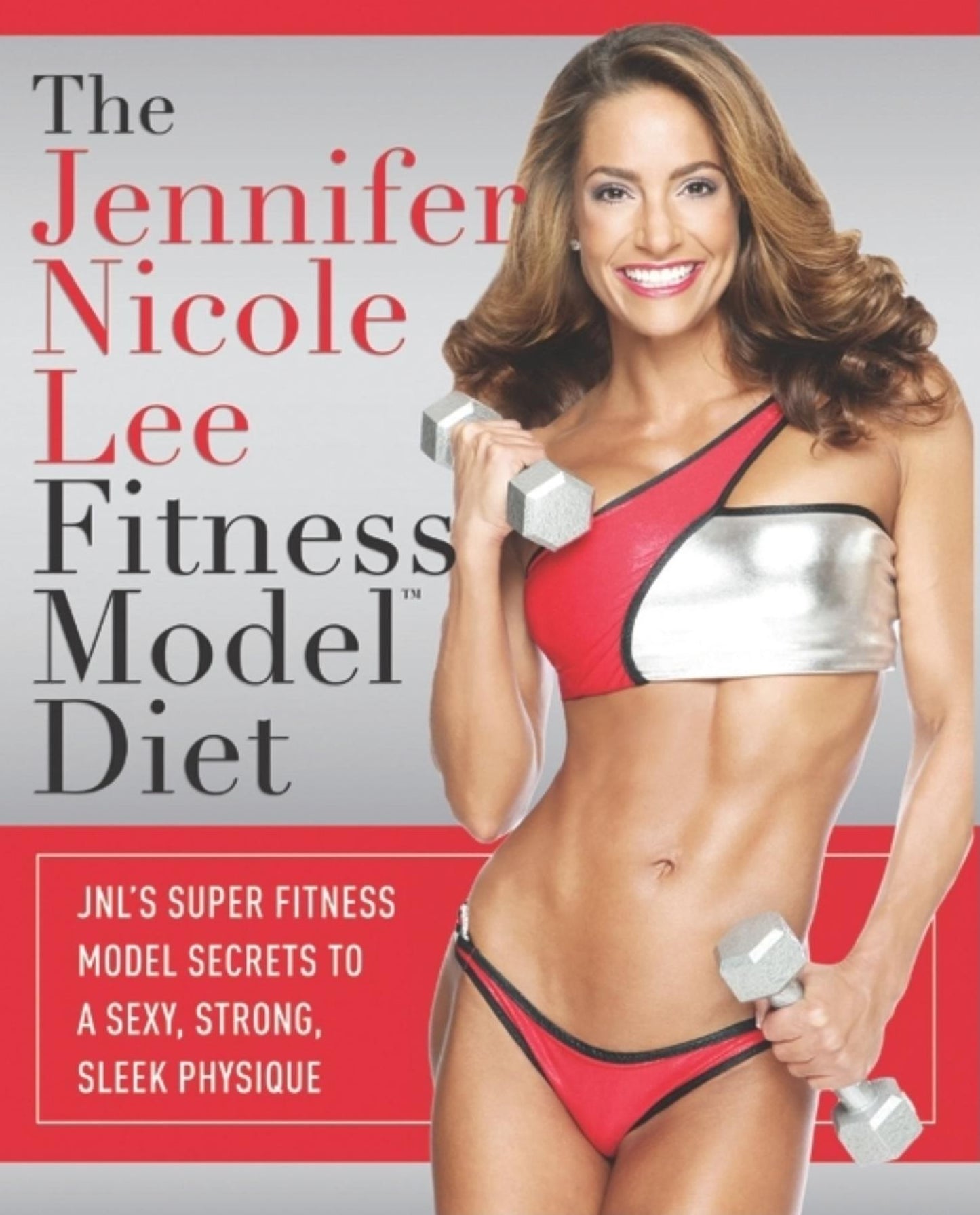 The Jennifer Nicole Lee Fitness Model Diet: JNL's Super Fitness Model Secrets To A Sexy, Strong, Sleek Physique