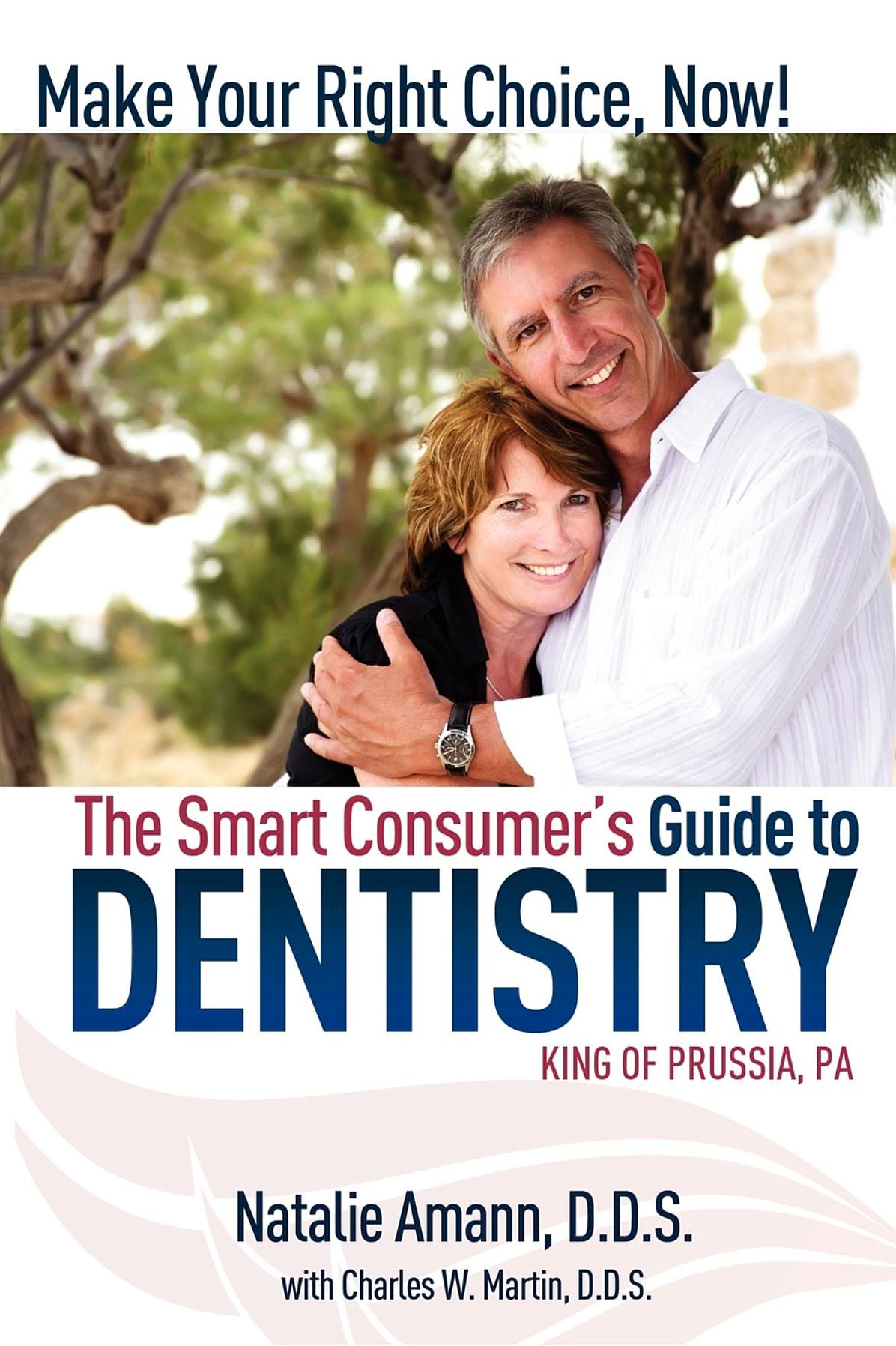 The Smart Consumer's Guide To Dentistry: Make Your Right Choice Now!
