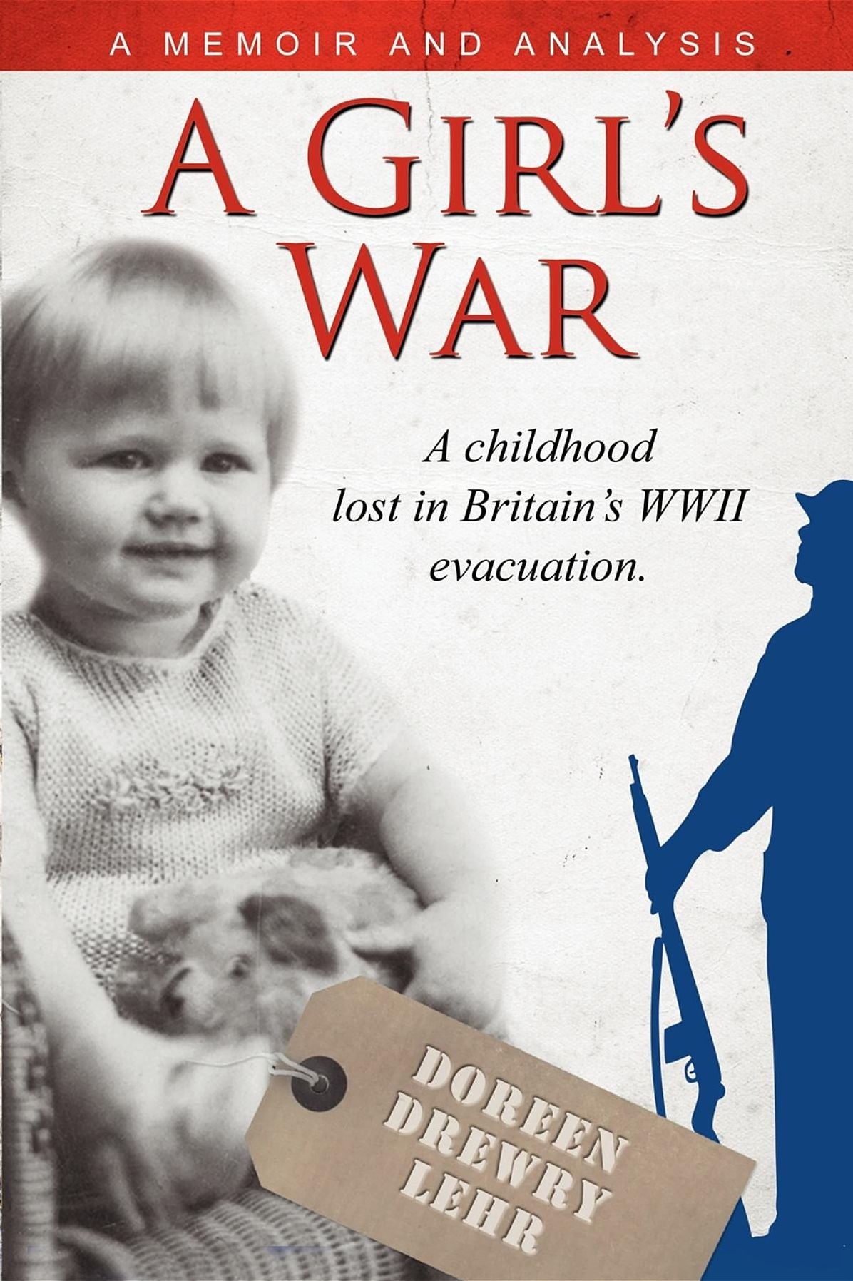 A Girls War: A Childhood Lost In Britain's WWII Evacuation