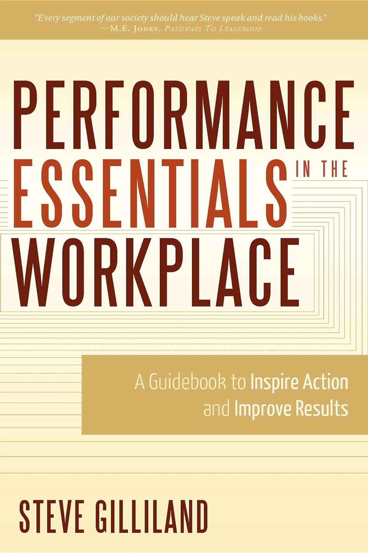 Performance Essentials In The Workplace: A Guidebook To Inspire Action and Improve Results
