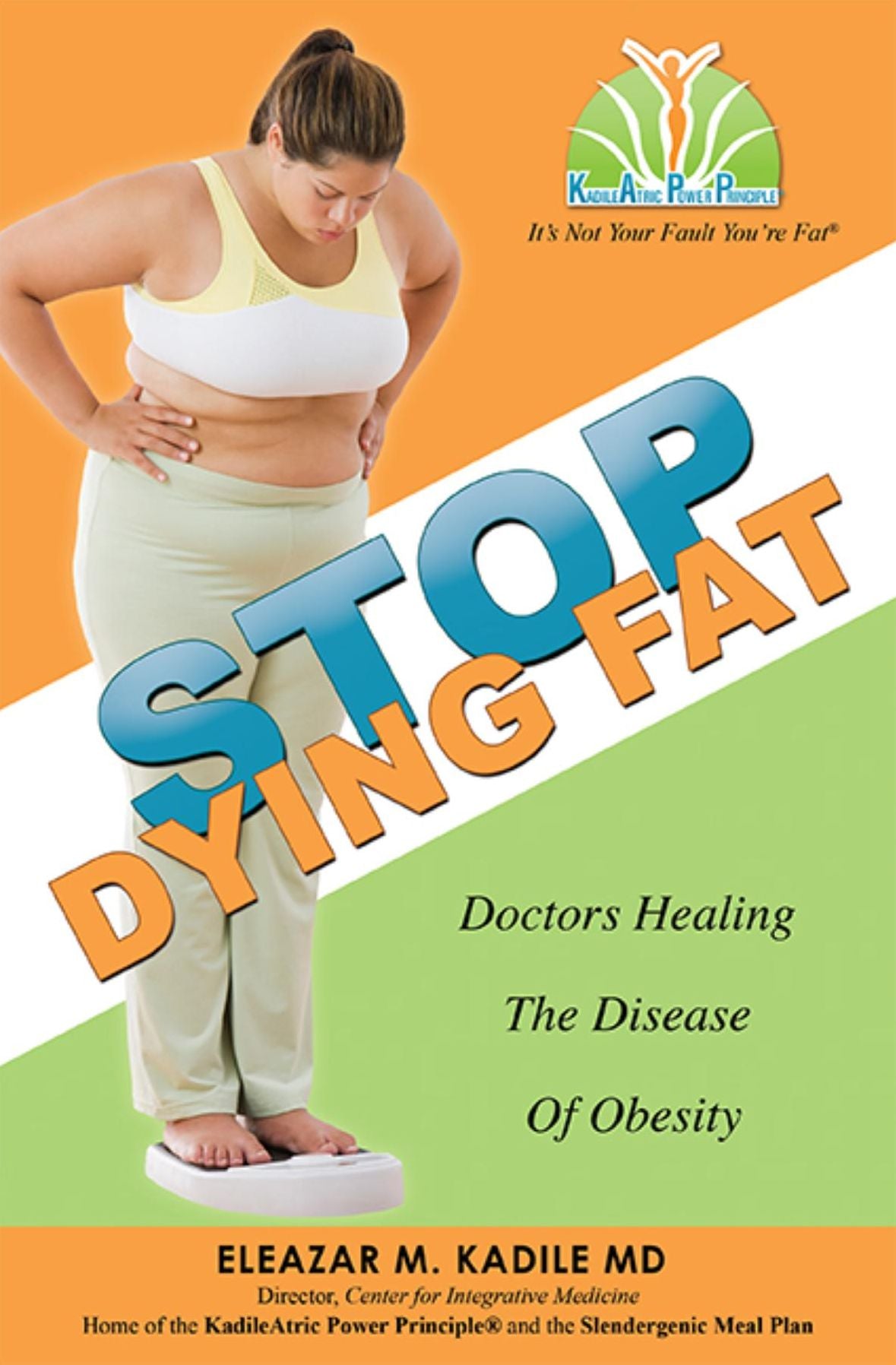 STOP DYING FAT: Doctors Healing The Disease Of Obesity