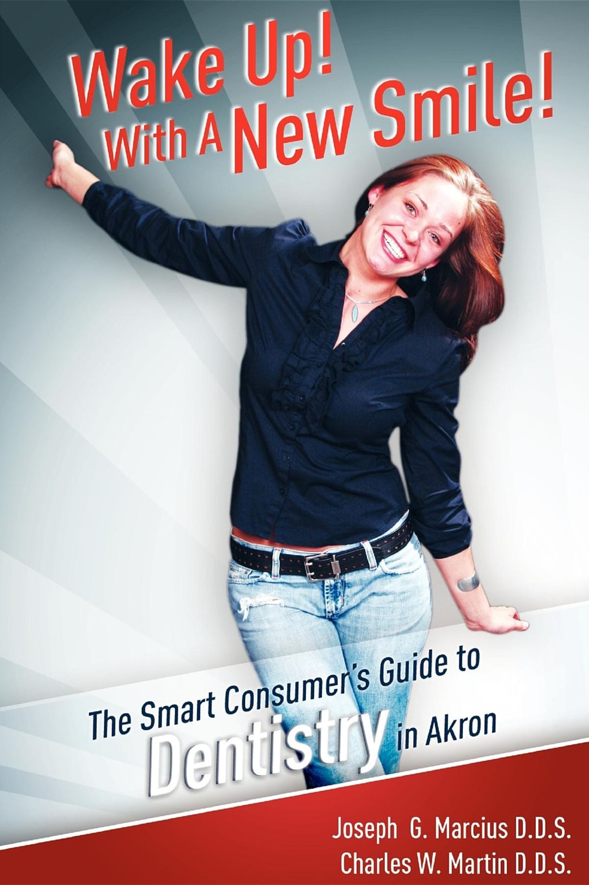Wake Up! With A New Smile!: The Smart Consumer's Guide To Dentistry in Akron