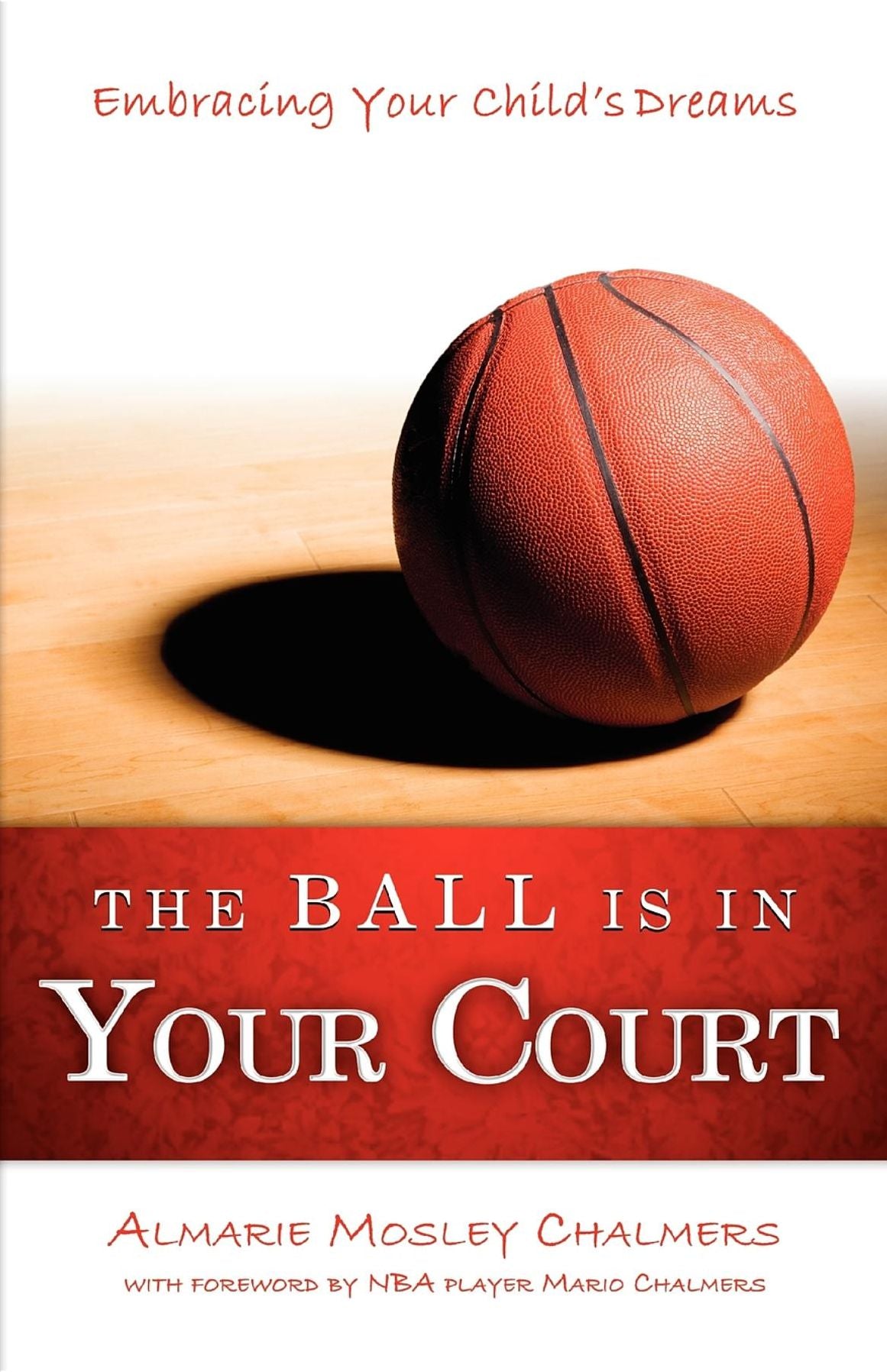 The Ball Is In Your Court: Embracing Your Child's Dreams