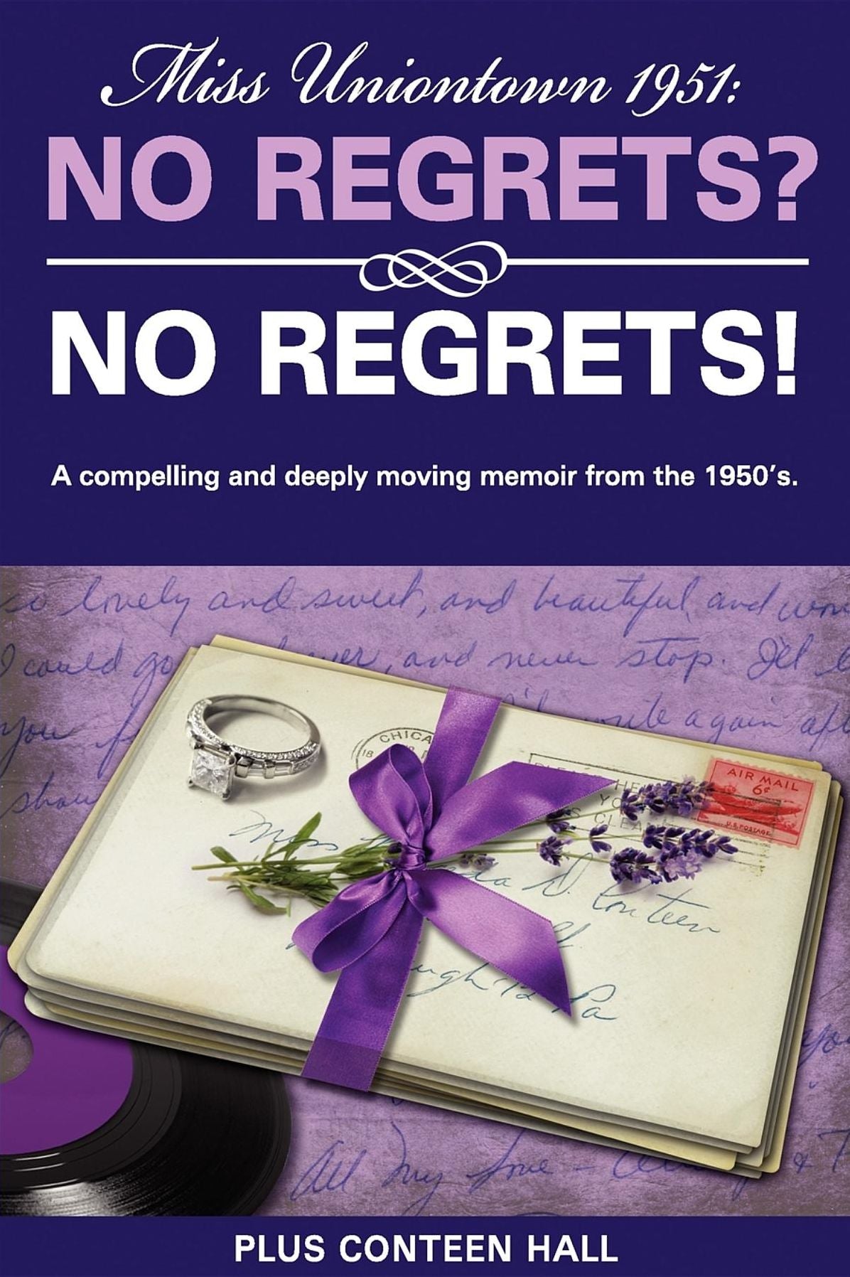 Miss Uniontown 1951: No Regrets? No Regrets!: A compelling and deeply moving memoir from the 1950's