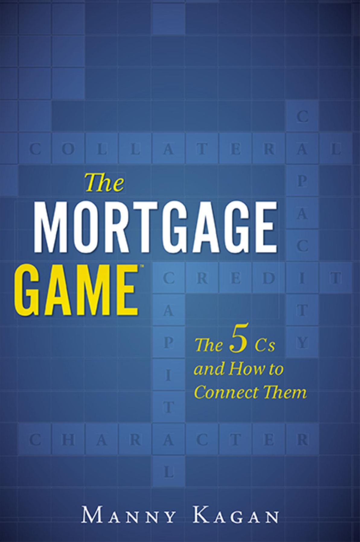 The Mortgage Game: The 5 Cs and How to Connect Them
