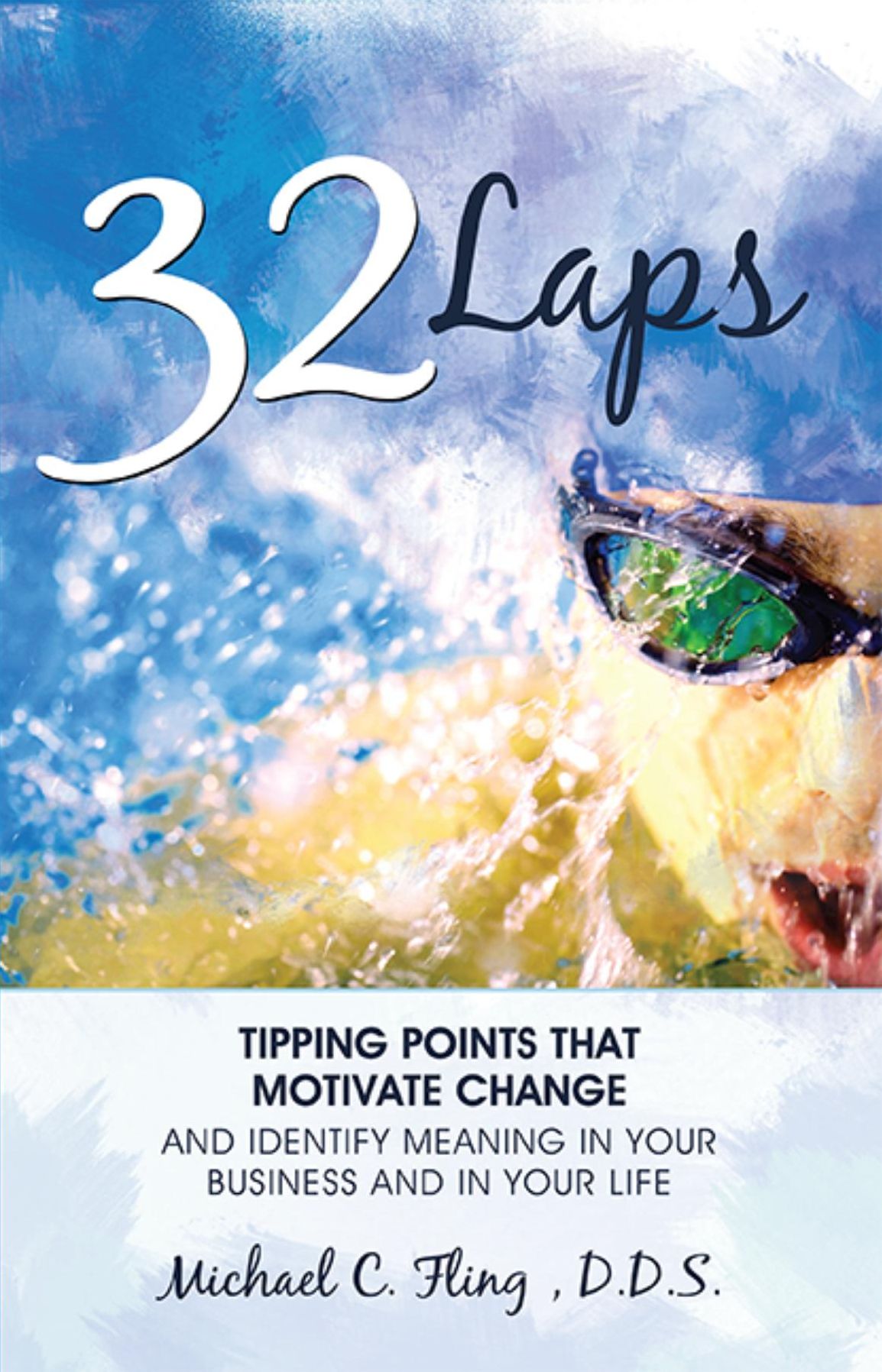32 Laps: Tipping Points That Motivate Change And Identify Meaning In Your Business and In Your Life