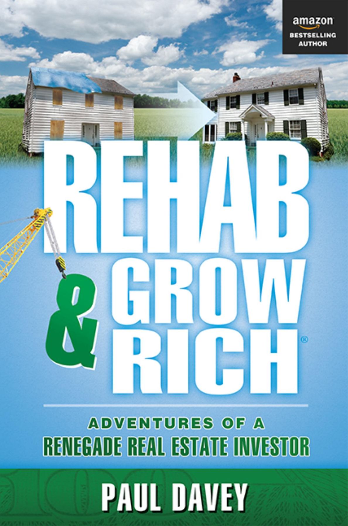 Rehab & Grow Rich: Adventures Of A Renegade Real Estate Investor